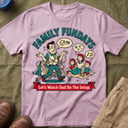 Family Fundays — Let's Watch Dad Do The Setup T-Shirt