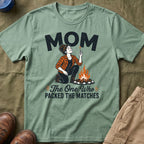 Mom — The One Who Packed The Matches Matching T-Shirt