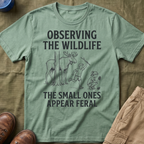 The Small Ones Appear Feral T-Shirt