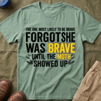 The One Most Likely To Be Brave — Forgot She Was Brave T-Shirt