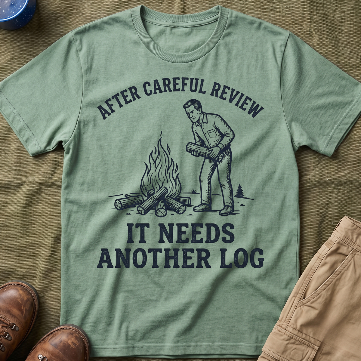 It Needs Another Log T-Shirt