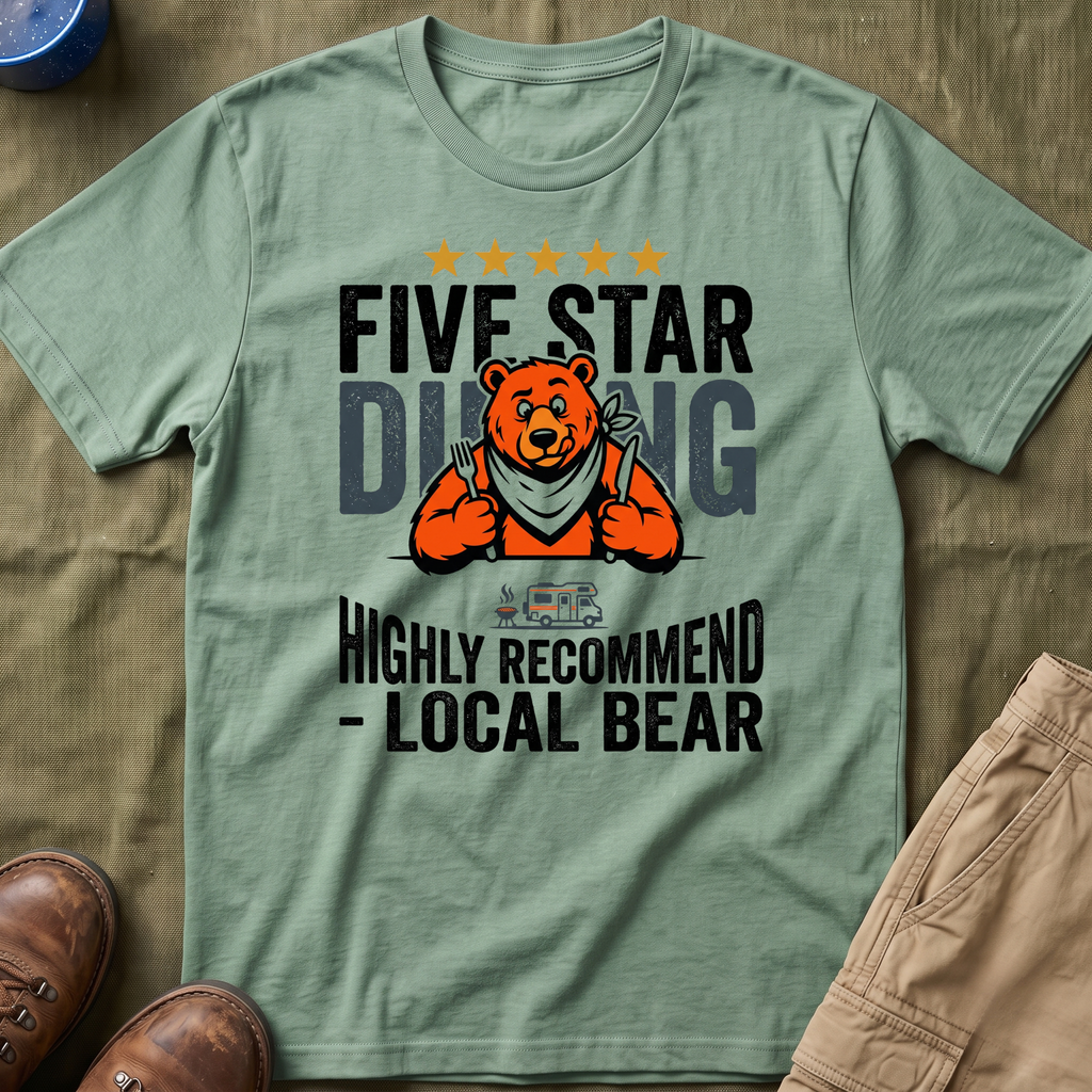 Five Star Dining Highly Recommend — Local Bear T-Shirt
