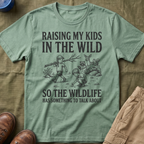 Raising My Kids In The Wild T-Shirt