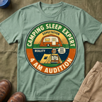 Camping Sleep Expert — 4 AM Audition T-Shirt
