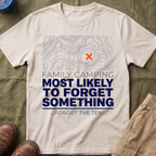 Most Likely To Forget Something Forgot The Tent — Minimalist T-Shirt