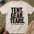 Tent Gear Tears — The First Night Experience T-Shirt