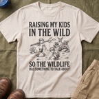 Raising My Kids In The Wild T-Shirt