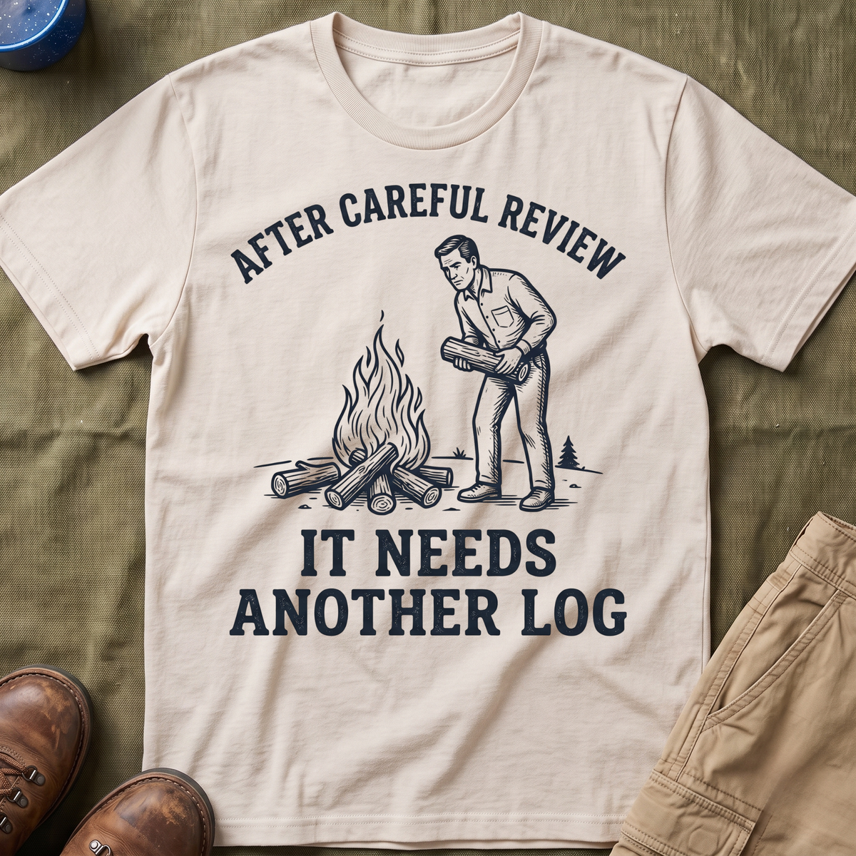 It Needs Another Log T-Shirt
