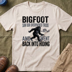 Bigfoot Saw Our Overpacked Truck — And Went Back Into Hiding Matching T-Shirt