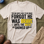 The One Most Likely To Be Brave — Forgot He Was Brave T-Shirt