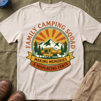 Family Camping Squad — Making Memories & Misplacing Tents T-Shirt