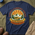 Family Camping Squad — Making Memories & Misplacing Tents T-Shirt