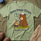 Zero Dogs Given — Bearly a Chef T-Shirt