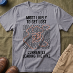 Most Likely To Get Lost Currently Leading The Hike — Minimalist T-Shirt
