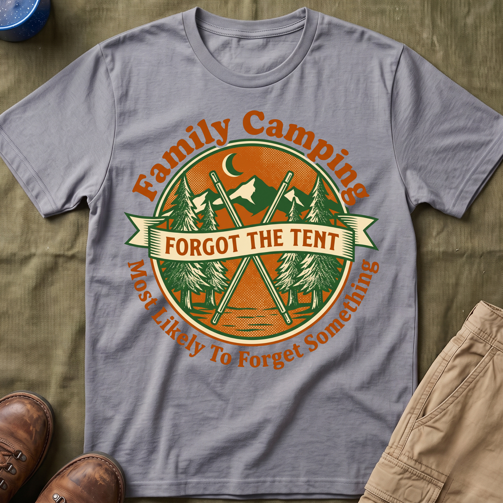 Most Likely To Forget Something Forgot The Tent T-Shirt