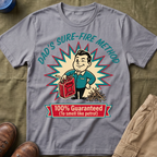 Dad's Sure-Fire Method — 100% Guaranteed To Smell Like Petrol T-Shirt