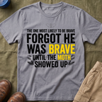 The One Most Likely To Be Brave — Forgot He Was Brave T-Shirt