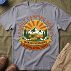 Family Camping Squad — Making Memories & Misplacing Tents T-Shirt