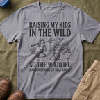 Raising My Kids In The Wild T-Shirt