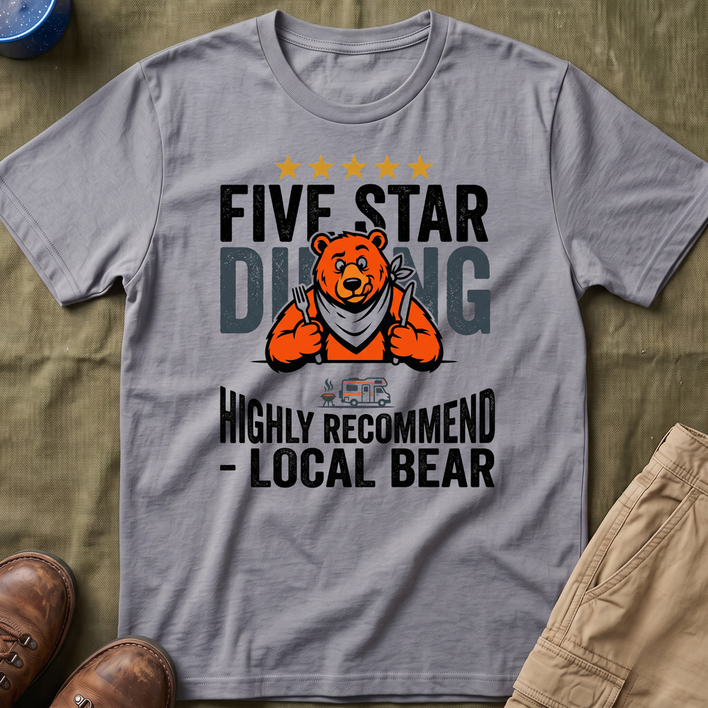 Five Star Dining Highly Recommend — Local Bear T-Shirt