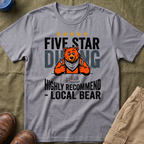 Five Star Dining Highly Recommend — Local Bear T-Shirt