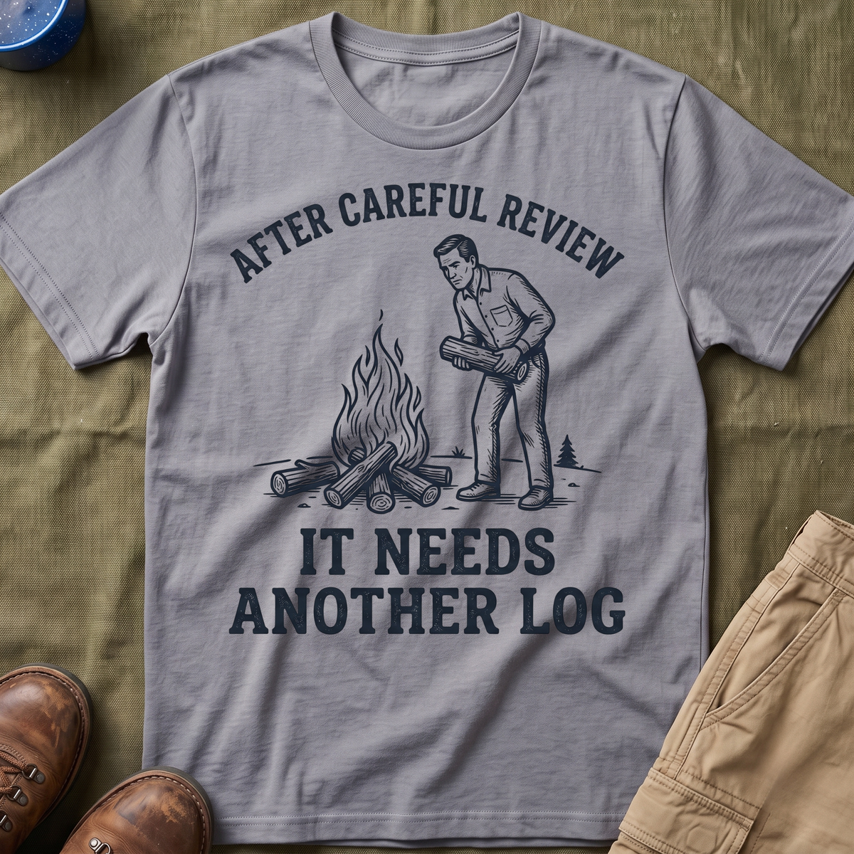 It Needs Another Log T-Shirt