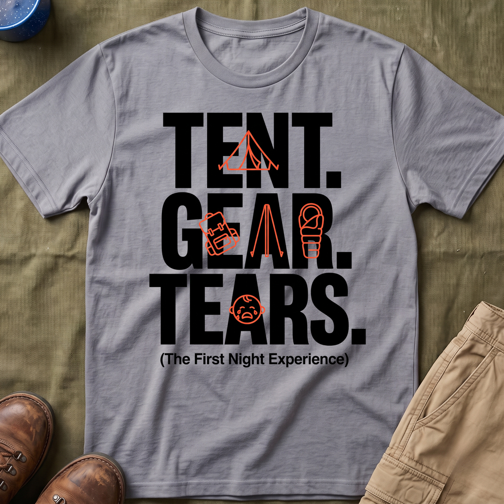 Tent Gear Tears — The First Night Experience T-Shirt