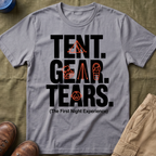Tent Gear Tears — The First Night Experience T-Shirt