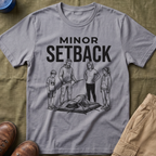 Minor Setback T-Shirt