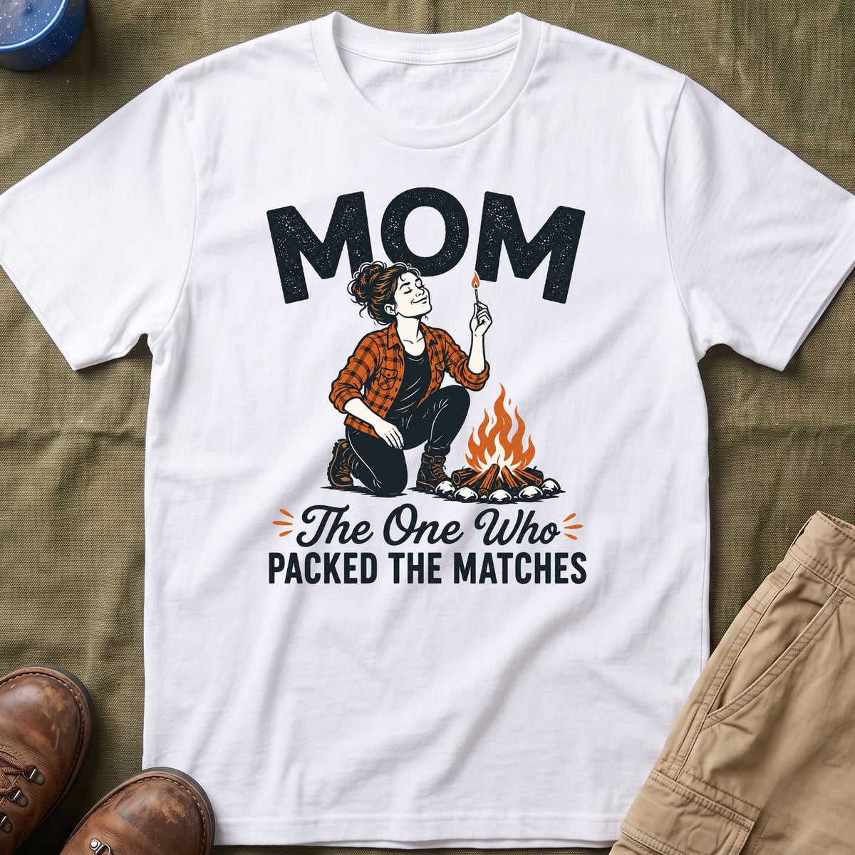 Mom — The One Who Packed The Matches Matching T-Shirt