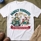 Family Fundays — Let's Watch Dad Do The Setup T-Shirt