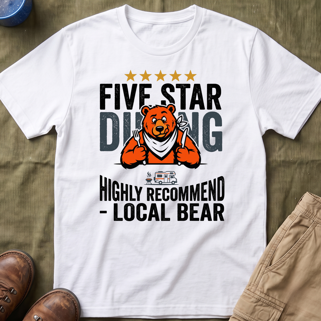 Five Star Dining Highly Recommend — Local Bear T-Shirt