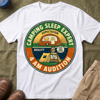 Camping Sleep Expert — 4 AM Audition T-Shirt