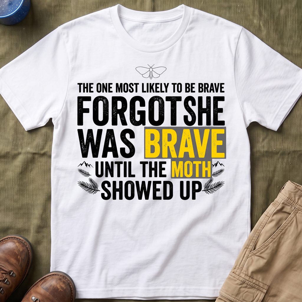 The One Most Likely To Be Brave — Forgot She Was Brave T-Shirt