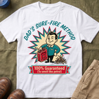 Dad's Sure-Fire Method — 100% Guaranteed To Smell Like Petrol T-Shirt