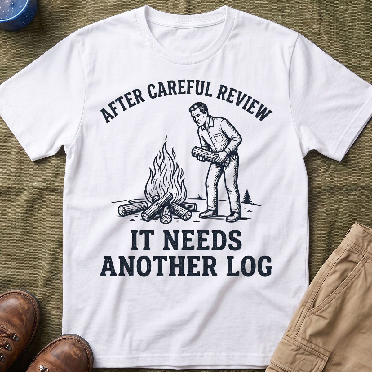 It Needs Another Log T-Shirt